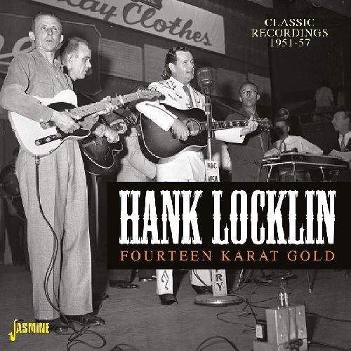 HANK LOCKLIN / ハンク・ロックリン / FOURTEEN KARAT GOLD CLASSIC RECORDINGS 1951-57