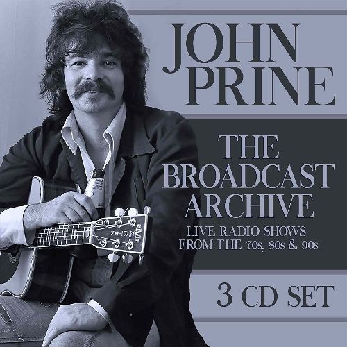 JOHN PRINE / ジョン・プライン / THE BROADCAST ARCHIVE (3CD)