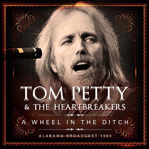 TOM PETTY & THE HEARTBREAKERS / トム・ぺティ&ザ・ハート・ブレイカーズ / A WHEEL IN THE DITCH (2CD)