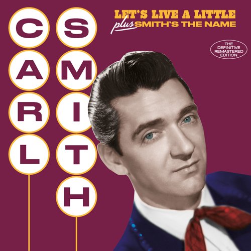 CARL SMITH / カール・スミス / LET'S LIVE A LITTLE + SMITH'S THE NAME (2CD)