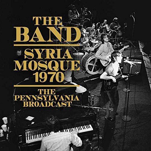 THE BAND / ザ・バンド / SYRIA MOSQUE 1970