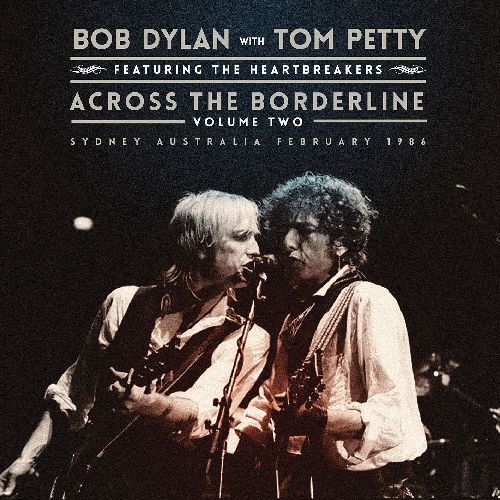 BOB DYLAN WITH TOM PETTY / ACROSS THE BORDERLINE - VOL.2 (2LP)
