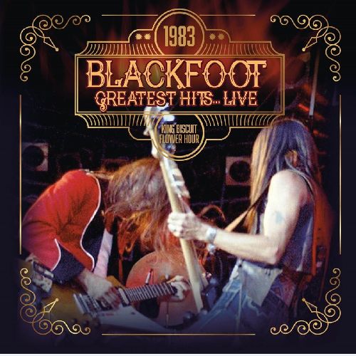 BLACKFOOT / ブラックフット / 1983 GREATEST HITS... LIVE
