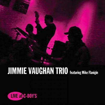 JIMMIE VAUGHAN TRIO & MIKE FLANIGIN / LIVE AT C-BOY'S (CD)