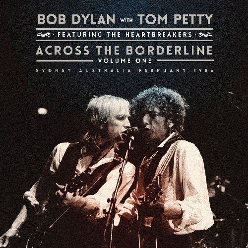BOB DYLAN WITH TOM PETTY / ACROSS THE BORDERLINE - VOL.1 (2LP)