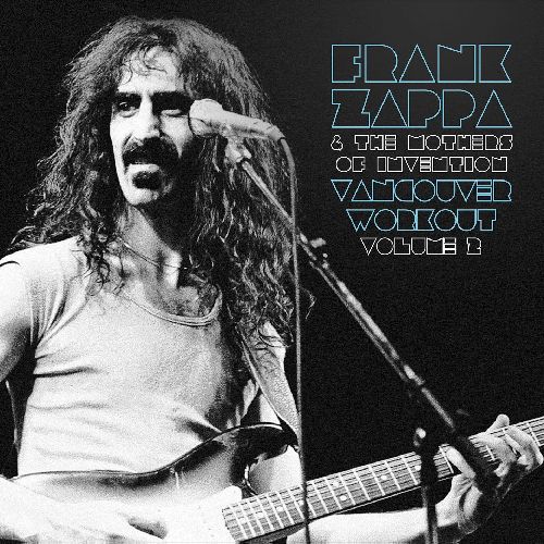 FRANK ZAPPA (& THE MOTHERS OF INVENTION) / フランク・ザッパ / VANCOUVER WORKOUT (CANADA 1975) VOL2 (2LP)