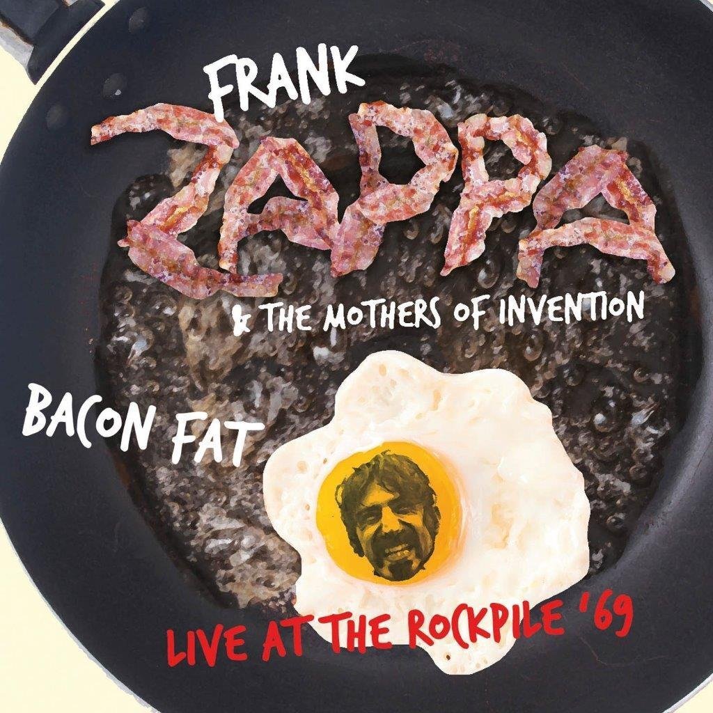FRANK ZAPPA (& THE MOTHERS OF INVENTION) / フランク・ザッパ / BACON FAT - LIVE AT THE ROCKPILE '69