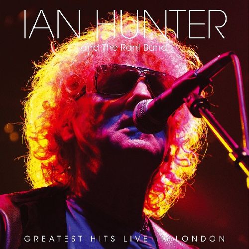 IAN HUNTER & THE RANT BAND / GREATEST HITS LIVE IN LONDON