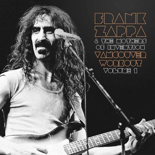 FRANK ZAPPA (& THE MOTHERS OF INVENTION) / フランク・ザッパ / VANCOUVER WORKOUT (CANADA 1975) VOL1 (2LP)