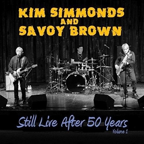 KIM SIMMONDS & SAVOY BROWN / STILL LIVE AFTER 50 YEARS 1
