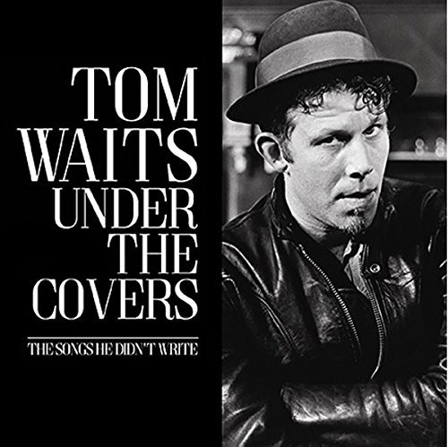 TOM WAITS / トム・ウェイツ / UNDER THE COVERS