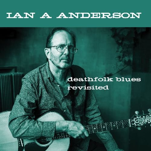 IAN A. ANDERSON / イアン・A・アンダーソン / DEATHFOLK BLUES REVISITED (CDR)