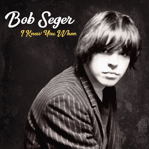BOB SEGER / ボブ・シーガー / I KNEW YOU WHEN (DELUXE EDITION 13 TRACKS CD)
