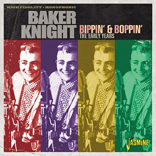 BAKER KNIGHT / BIPPIN' & BOPPIN' THE EARLY YEARS