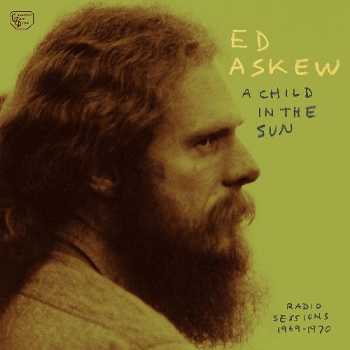 ED ASKEW / エド・アスキュウ / A CHILD IN THE SUN - RADIO SESSIONS 1969-1970 (LP)