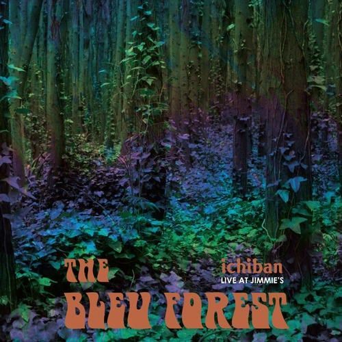 BLEU FOREST / ICHIBAN - LIVE AT JIMMIE'S