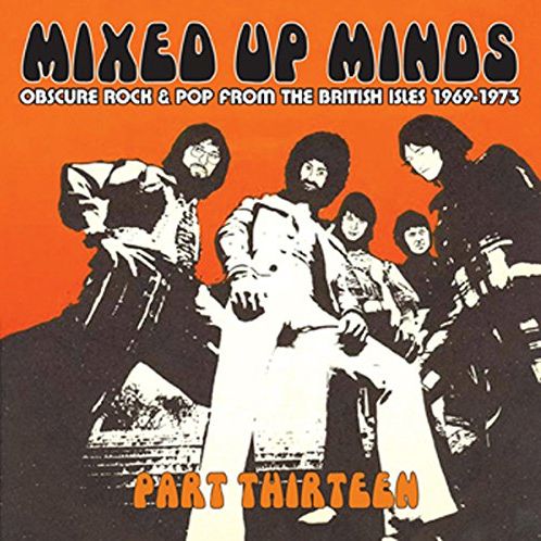 V.A. (MIXED UP MINDS) / MIXED UP MINDS PART THIRTEEN : OBSCURE ROCK & POP FROM THE BRITISH ISLES 1969-1973
