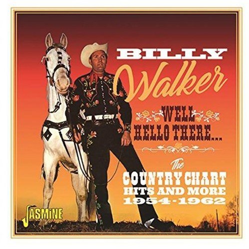 BILLY WALKER / ビリー・ウォーカー / WELL, HELLO THERE...: THE COUNTRY CHART HITS AND MORE 1954-1962