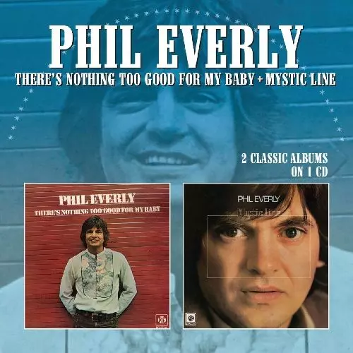 PHIL EVERLY / フィル・エヴァリー / THERE'S NOTHING TOO GOOD FOR MY BABY / MYSTIC LINE