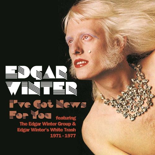 EDGAR WINTER (EDGAR WINTER GROUP) / エドガー・ウィンター / I'VE GOT NEWS FOR YOU - FEATURING THE EDGAR WINTER GROUP & EDGAR WINTER'S WHITE TRASH 1971-1977 (6CD)