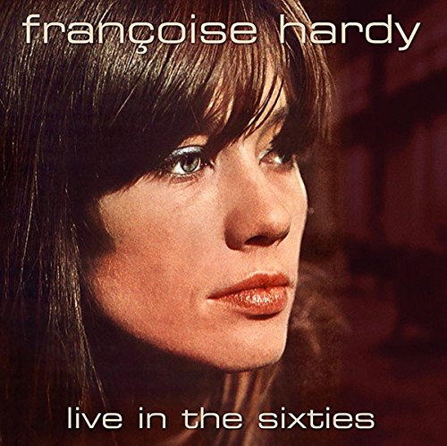 FRANCOISE HARDY / フランソワーズ・アルディ / LIVE IN THE SIXTIES