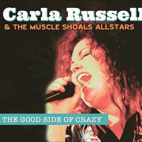 CARLA RUSSELL & THE MUSCLE SHOALS ALLSTARS / THE GOOD SIDE OF CRAZY