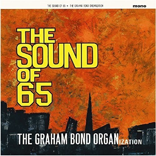 GRAHAM BOND ORGANIZATION / グラハム・ボンド・オーガニゼーション / THE SOUND OF 65 (180G LP)