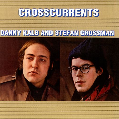 DANNY KALB & STEFAN GROSSMAN / CROSSCURRENT