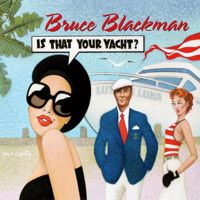 BRUCE BLACKMAN / IS THAT YOUR YACHT?