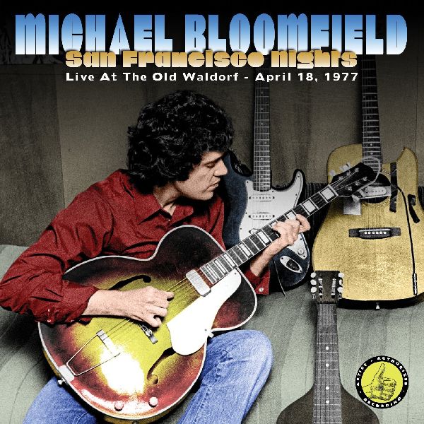 MIKE BLOOMFIELD / マイク・ブルームフィールド / SAN FRANCISCO NIGHTS:LIVE AT THE OLD WALDORF APRIL 18,1977