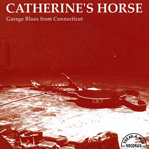 CATHERINE'S HORSE / GARAGE BLUES FROM CONNECTICUT
