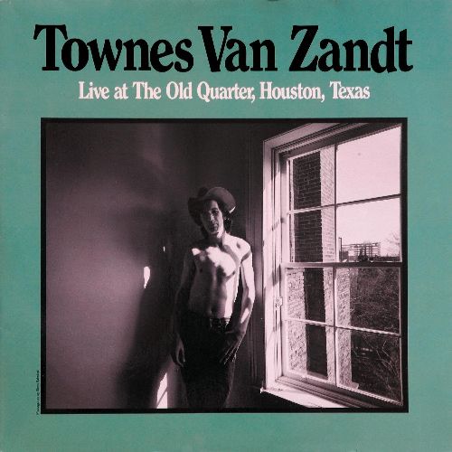 TOWNES VAN ZANDT / タウンズ・ヴァン・ザント / LIVE AT THE OLD QUARTER, HOUSTON, TEXAS