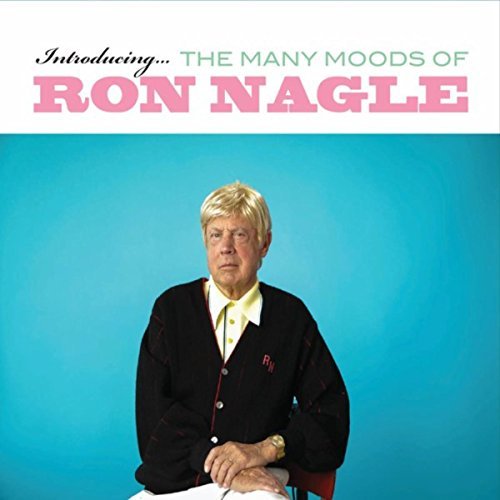 RON NAGLE / INTRODUCING THE MANY MOODS OF RON NAGLE