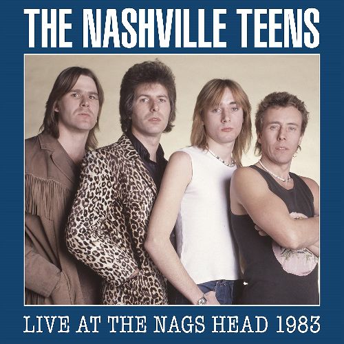 NASHVILLE TEENS / ナッシュヴィル・ティーンズ / LIVE AT THE NAGS HEAD 1983