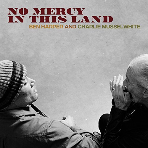 BEN HARPER & CHARLIE MUSSELWHITE / NO MERCY IN THIS LAND (US) (LP)
