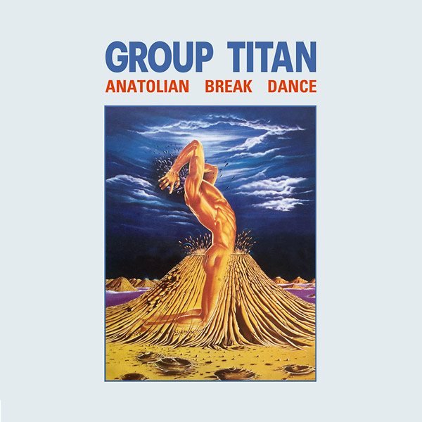 GROUP TITAN / ANATOLIAN BREAK DANCE (LP)