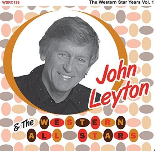 JOHN LEYTON & THE WESTERN / THE WESTERN STAR YEARS VOL 1
