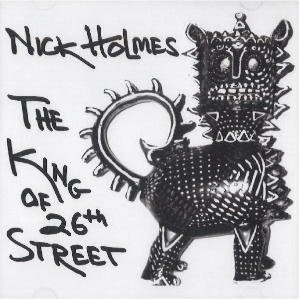 NICK HOLMES / KING OF 26TH STREET