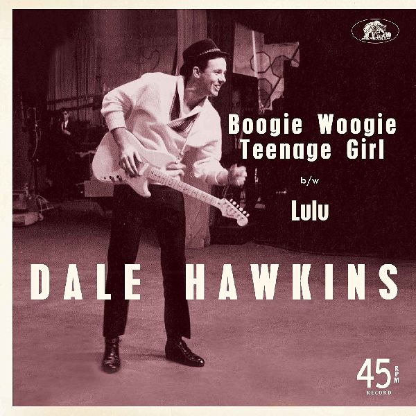 DALE HAWKINS / デイル・ホーキンズ / BOOGIE WOOGIE TEENAGE GIRL / LULU