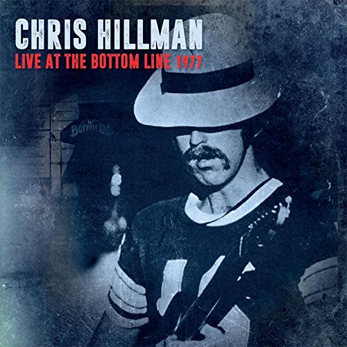 CHRIS HILLMAN / クリス・ヒルマン / LIVE AT THE BOTTOM LINE 1977