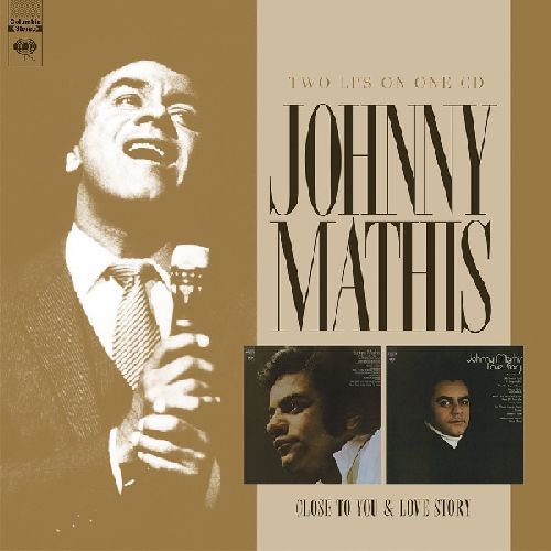 JOHNNY MATHIS / ジョニー・マティス / CLOSE TO YOU / LOVE STORY (EXPANDED EDITION)