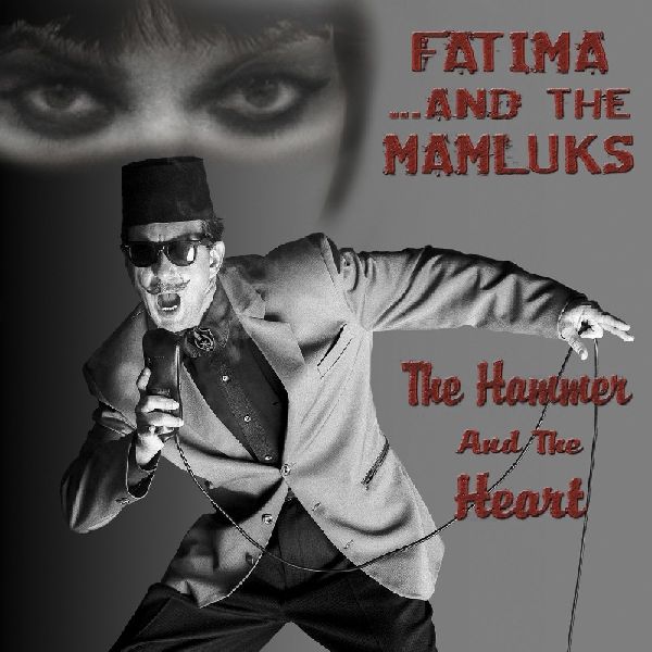 FATIMA & THE MAMLUKS / THE HAMMER & THE HEART