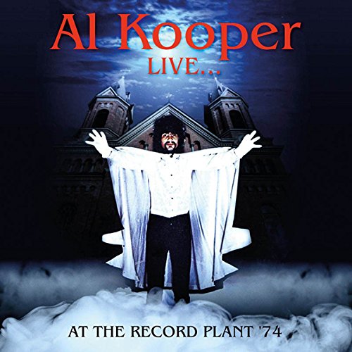 AL KOOPER / アル・クーパー / LIVE... AT THE RECORD PLANT '74