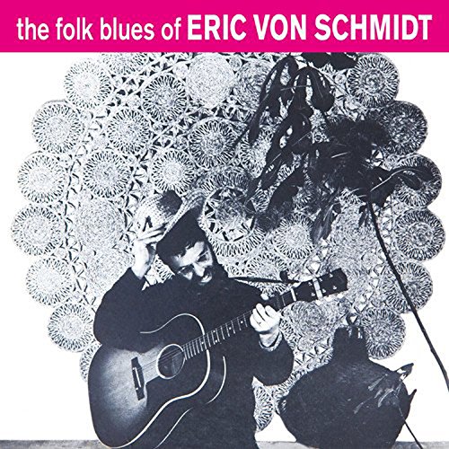 ERIC VON SCHMIDT / エリック・フォン・シュミット / THE FOLK BLUES OF...