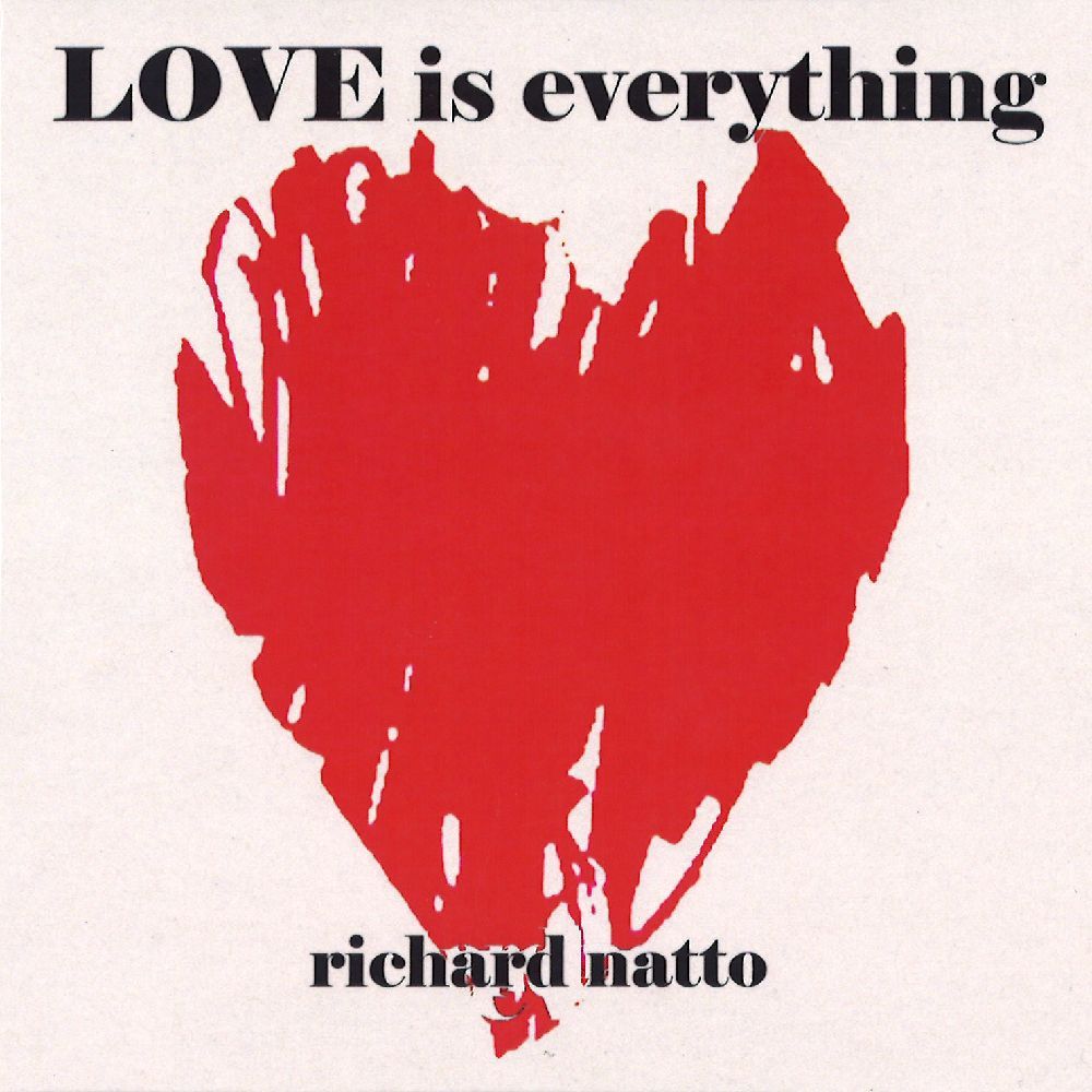 RICHARD NATTO / リチャード・ナット / LOVE IS EVERYTHING (CDR)