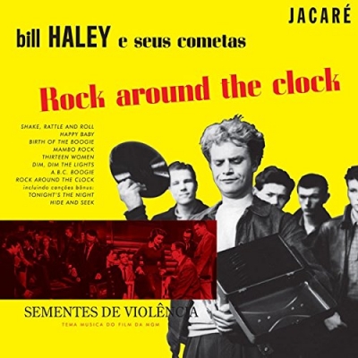 BILL HALEY & HIS COMETS / ビル・ヘイリー&ヒズ・コメッツ / ROCK AROUND THE CLOCK AKA THE SEEDS OF VIOLENCE