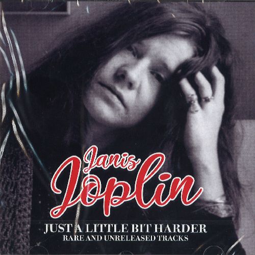 JANIS JOPLIN / ジャニス・ジョプリン / JUST A LITTLE BIT HARDER - RARE AND UNRELEASED TRACKS