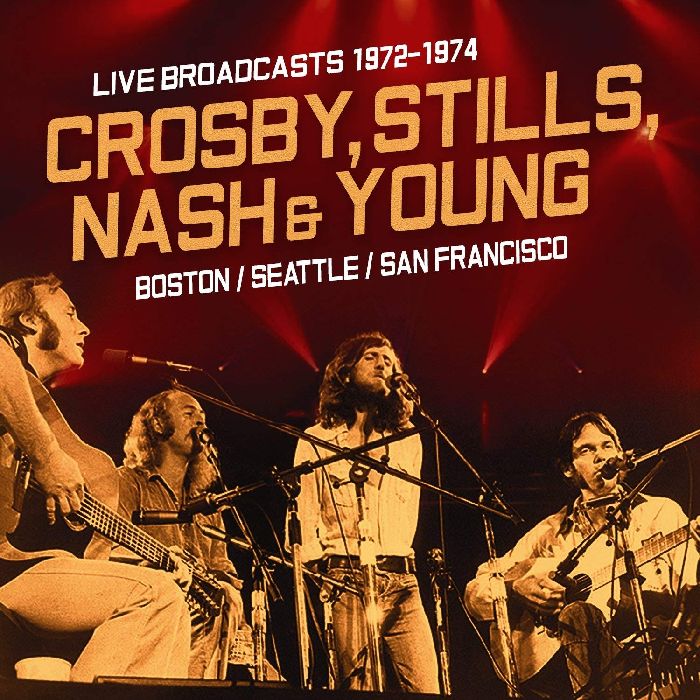 CROSBY, STILLS, NASH & YOUNG / クロスビー・スティルス・ナッシュ&ヤング / LIVE BROADCASTS 1972-1976