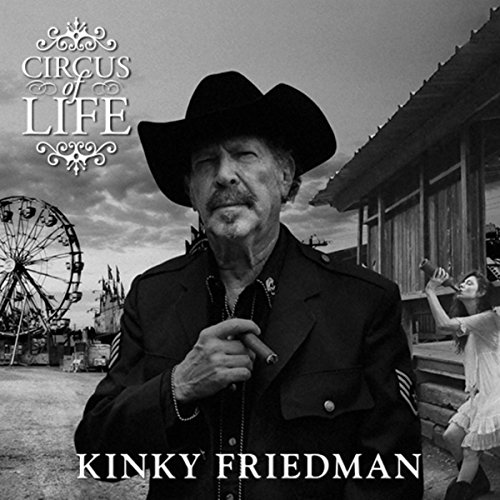 KINKY FRIEDMAN / キンキー・フリードマン / CIRCUS OF LIFE