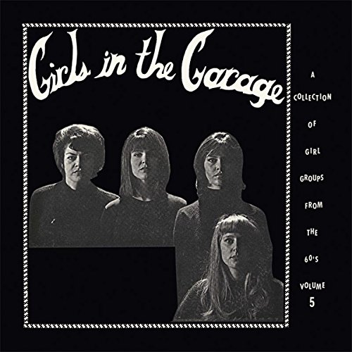 V.A. (GIRLS IN THE GARAGE) / GIRLS IN THE GARAGE - A COLLECTION OF GIRL GROUPS FROM THE 60'S VOLUME 5 (COLORED 180G LP)
